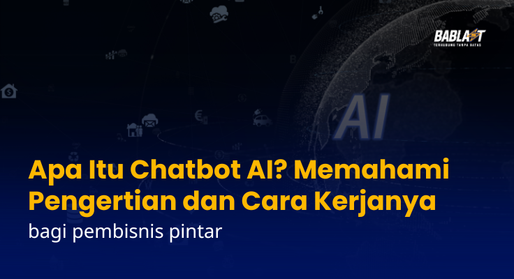 Apa Itu Chatbot AI? Memahami Pengertian dan Cara Kerjanya